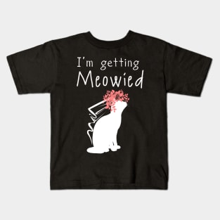 'I'm Getting Meowied' Lovely Cats Love Gift Kids T-Shirt